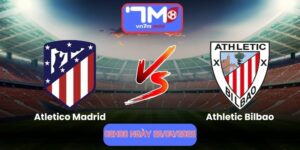 Nhận Định Atletico Madrid Vs Athletic Bilbao 02h00 Ngày 26/04/2026