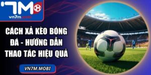 Cách Xả Kèo Bóng Đá