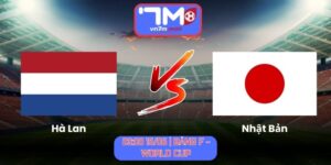 Soi Kèo Hà Lan Vs Nhật Bản 03h00 Ngày 15/06/2026 | Bảng F - World Cup