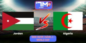 Soi Kèo Jordan Vs Algeria 10h00 Ngày 23/06/2026 | Bảng J - World Cup
