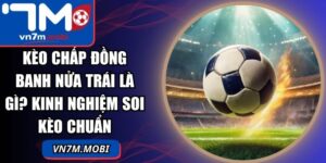 Kèo Chấp Đồng Banh Nửa Trái