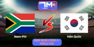 Soi Kèo Nam Phi Vs Hàn Quốc 08h00 Ngày 25/06/2026 | Bảng A - World Cup