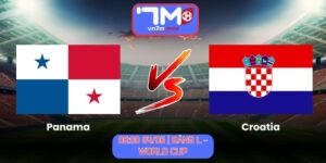 Soi Kèo Panama vs Croatia 06h00 Ngày 24/06/2026 | Bảng L - World Cup