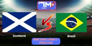 Soi Kèo Scotland Vs Brazil 05h00 Ngày 25/06/2026 | Bảng C - World Cup