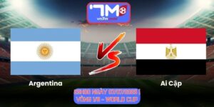 Soi Kèo Argentina Vs Ai Cập 23h00 Ngày 07/07/2026 | Vòng 1/8 - World Cup