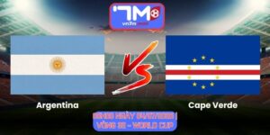 Soi Kèo Argentina Vs Cape Verde 05h00 Ngày 04/07/2026 | Vòng 32 - World Cup