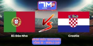 Soi Kèo Bồ Đào Nha Vs Croatia 06h00 Ngày 03/07/2026 | Vòng 32 - World Cup
