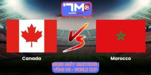 Soi Kèo Canada Vs Morocco 00h00 Ngày 05/07/2026 | Vòng 1/8 - World Cup