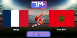 Soi Kèo Pháp Vs Ma Rốc 03h00 Ngày 10/07/2026 | Vòng Tứ Kết - World Cup