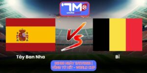 Soi Kèo Tây Ban Nha Vs Bỉ 02h00 Ngày 11/07/2026 | Vòng Tứ Kết - World Cup